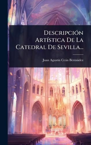 DescripciÃ3n ArtÃ-stica De La Catedral De Sevilla...