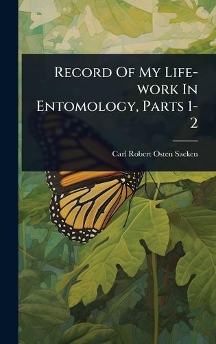 Record Of My Life-work In Entomology, Parts 1-2