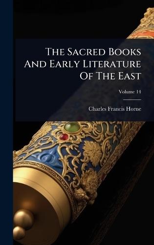 The Sacred Books And Early Literature Of The East