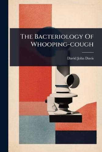 The Bacteriology Of Whooping-cough