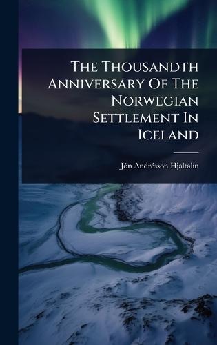 The Thousandth Anniversary Of The Norwegian Settlement In Iceland