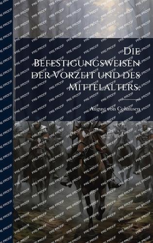 Die Befestigungsweisen der Vorzeit und des Mittelalters.