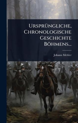 UrsprÃ1/4ngliche, Chronologische Geschichte Böhmens...