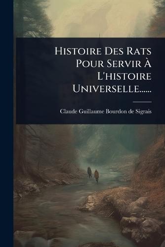 Histoire Des Rats Pour Servir Ã&#128; L'histoire Universelle......