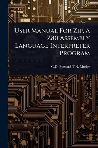 User Manual For Zip, A Z80 Assembly Language Interpreter Program