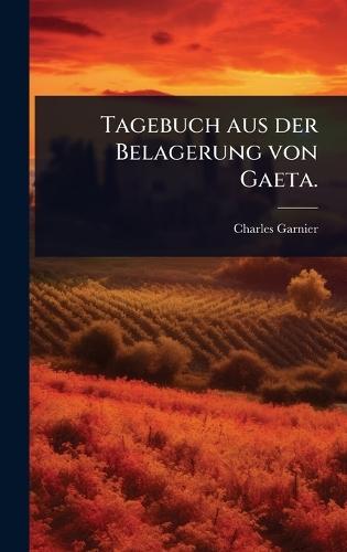 Tagebuch aus der Belagerung von Gaeta.