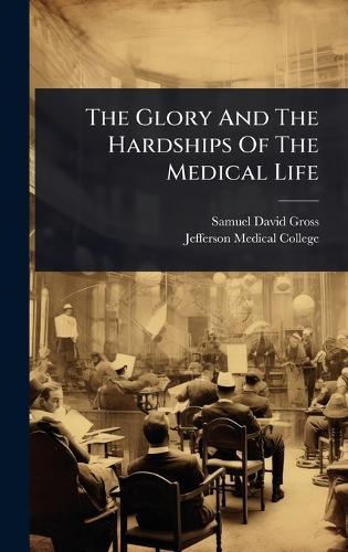 The Glory And The Hardships Of The Medical Life