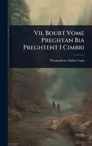 Vil Bourt Vome Preghtan Bia Preghtent I Cimbri
