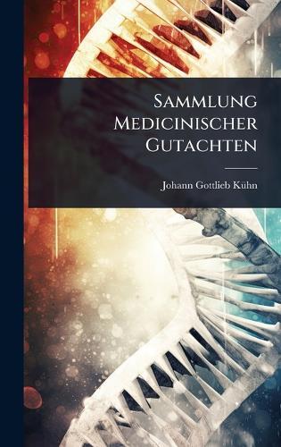 Sammlung Medicinischer Gutachten