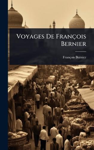 Voyages De François Bernier