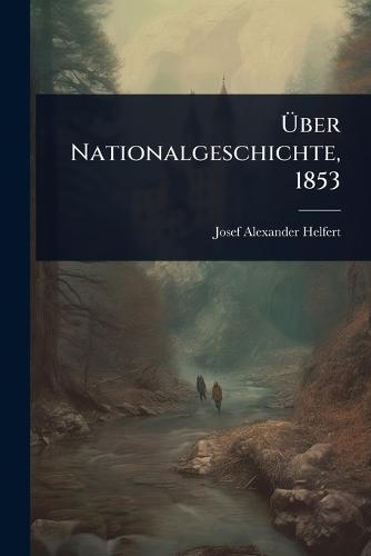 Ãber Nationalgeschichte, 1853