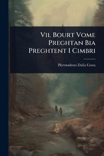 Vil Bourt Vome Preghtan Bia Preghtent I Cimbri