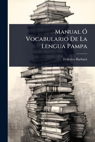 Manual Ã"" Vocabulario De La Lengua Pampa