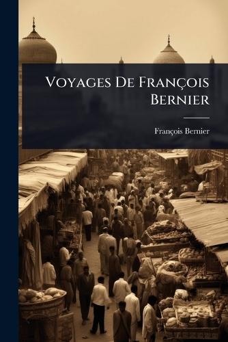 Voyages De François Bernier