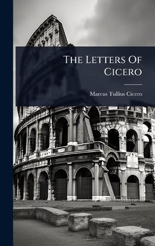 The Letters Of Cicero