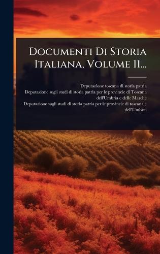 Documenti Di Storia Italiana, Volume 11...