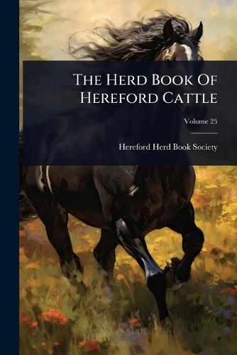The Herd Book Of Hereford Cattle
