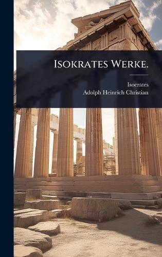 Isokrates Werke.