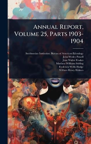 Annual Report, Volume 25, Parts 1903-1904