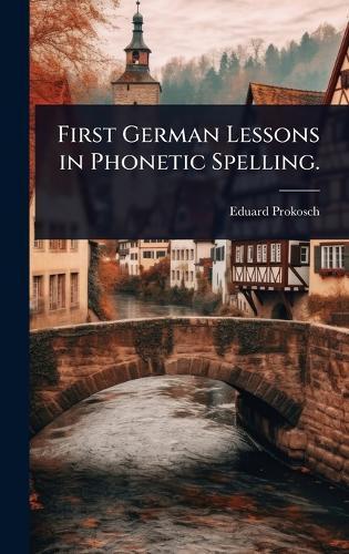 First German Lessons in Phonetic Spelling.