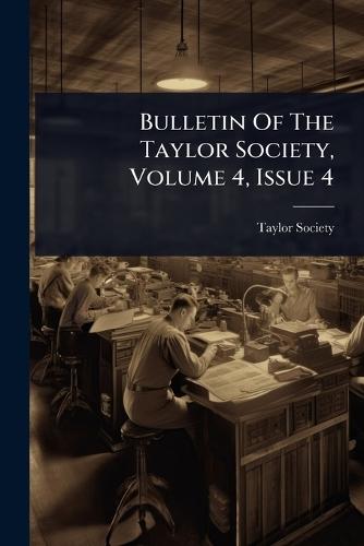 Bulletin Of The Taylor Society, Volume 4, Issue 4