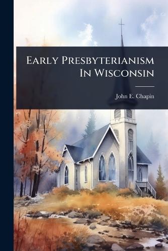 Early Presbyterianism In Wisconsin
