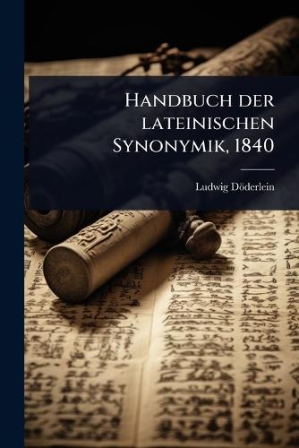 Handbuch der lateinischen Synonymik, 1840