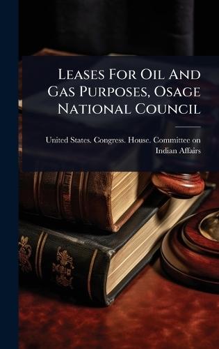 Leases For Oil And Gas Purposes, Osage National Council