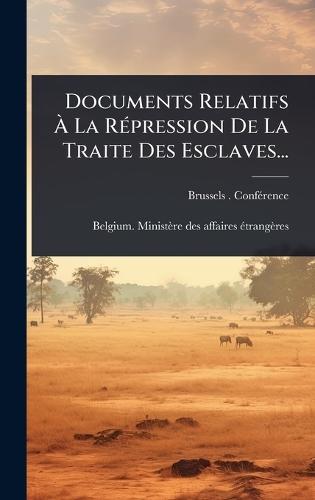 Documents Relatifs Ã La RÃ(c)pression De La Traite Des Esclaves...