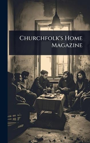 Churchfolk's Home Magazine
