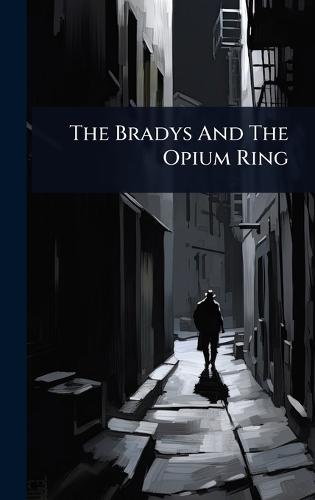 The Bradys And The Opium Ring