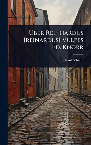 Ãber Reinhardus [reinardus] Vulpes Ed. Knorr