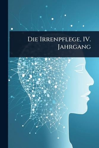 Die Irrenpflege, IV. Jahrgang