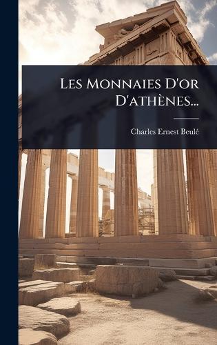 Les Monnaies D'or D'athènes...
