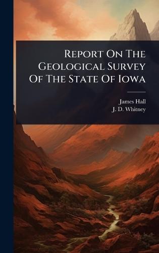Report On The Geological Survey Of The State Of Iowa