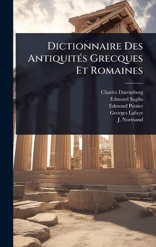 Dictionnaire Des AntiquitÃ(c)s Grecques Et Romaines