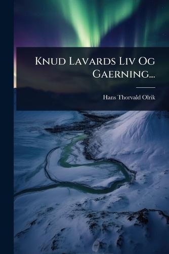Knud Lavards Liv Og Gaerning...