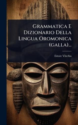 Grammatica E Dizionario Della Lingua Oromonica (galla)...