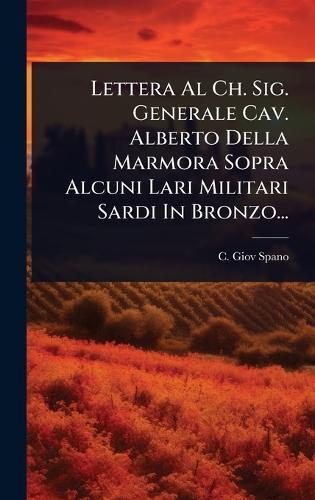 Lettera Al Ch. Sig. Generale Cav. Alberto Della Marmora Sopra Alcuni Lari Militari Sardi In Bronzo...