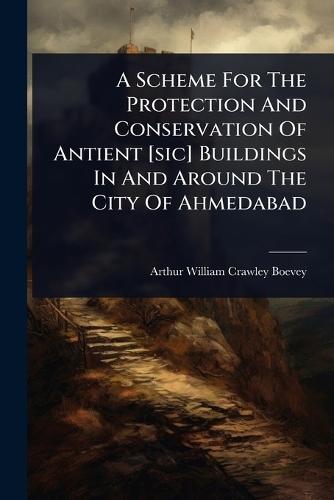 A Scheme For The Protection And Conservation Of Antient [sic] Buildings In And Around The City Of Ahmedabad