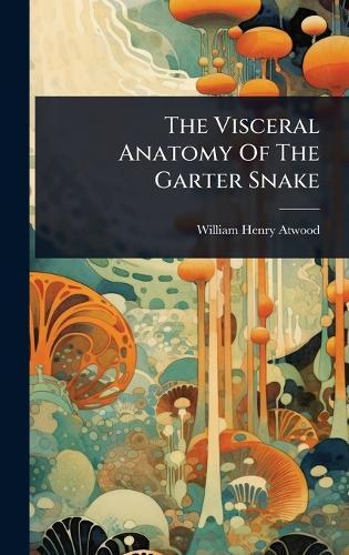 The Visceral Anatomy Of The Garter Snake