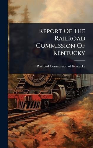 Report Of The Railroad Commission Of Kentucky