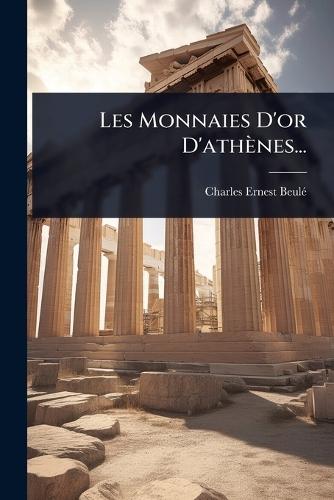 Les Monnaies D'or D'athènes...