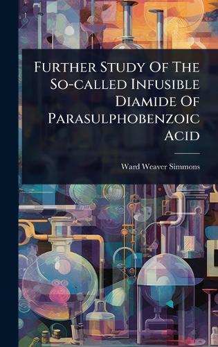 Further Study Of The So-called Infusible Diamide Of Parasulphobenzoic Acid