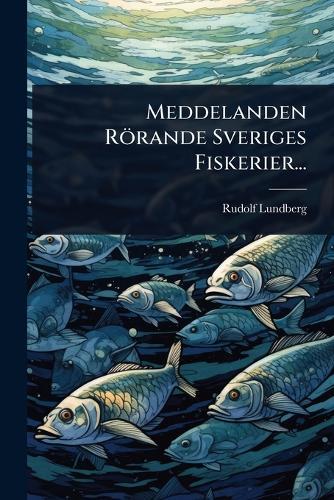 Meddelanden Rörande Sveriges Fiskerier...
