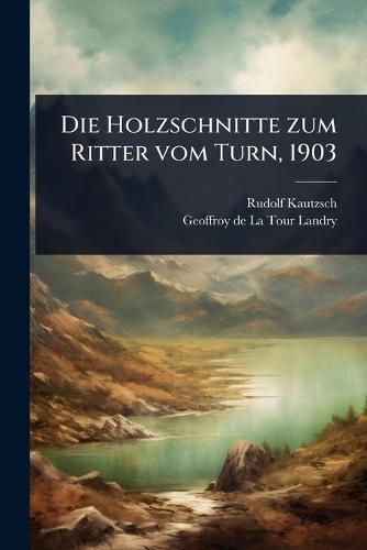 Die Holzschnitte zum Ritter vom Turn, 1903