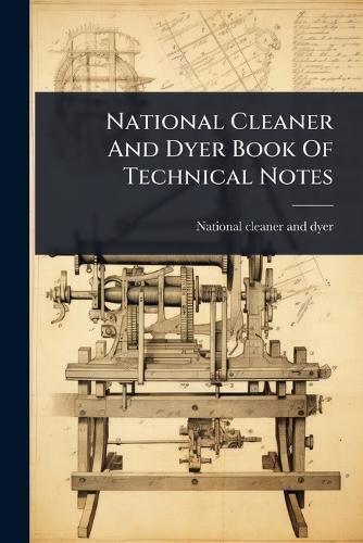 National Cleaner And Dyer Book Of Technical Notes