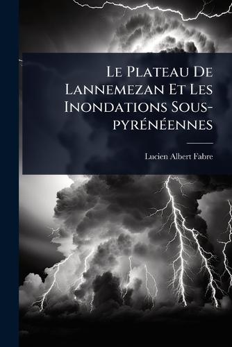 Le Plateau De Lannemezan Et Les Inondations Sous-pyrÃ(c)nÃ(c)ennes