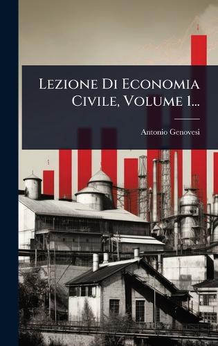Lezione Di Economia Civile, Volume 1...
