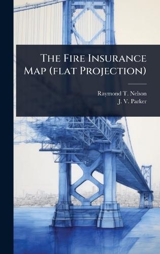 The Fire Insurance Map (flat Projection)